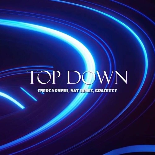 Top Down (feat. Nat James, Grafezzy)