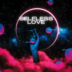 SELFLESS LOVE