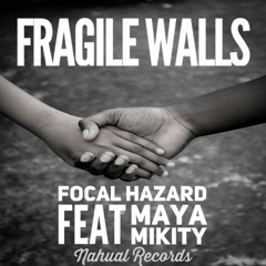 Focal Hazard - Fragile Walls Feat. Maya Mikity