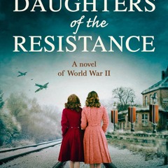 Download ⚡️ (PDF) Daughters of the Resistance An utterly heart-wrenching World War Two historica