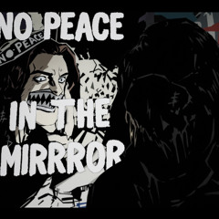 NO PEACE IN THE MIRROR
