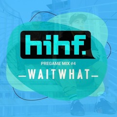 Heard It Here First Presents: Pregame Mix #4 waitwhat