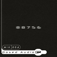 Dosed Audio Mix 003 | 88756