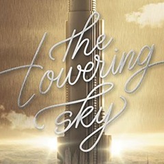 [Read] KINDLE 📤 The Towering Sky (Thousandth Floor Book 3) by  Katharine McGee [KIND