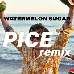 Watermelon Sugar (Pice Remix)