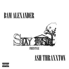 Stay Inside (Freestyle) w/ Ash Thraxxton