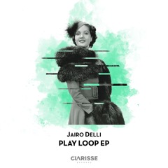 Jairo Delli - Play Loop (Original Mix) [Clarisse Records CR095]