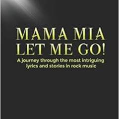 [FREE] KINDLE 💑 Mama Mia Let Me Go!: A journey through the most intriguing lyrics an