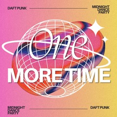 Daft Punk - One More Time (Midnight Dance Party Edit)