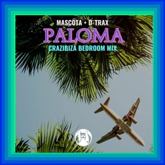 Mascota & D-Trax - Paloma (Crazibiza Bedroom Mix)[Pornostar Records]