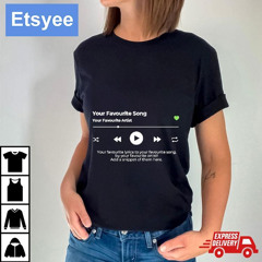 Your Favourite Song Your Favourite Artist T-Shirt