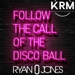 KRM follow the call of the disco ball - Ryan JOnes