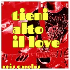 TIENI ALTO IL LOVE