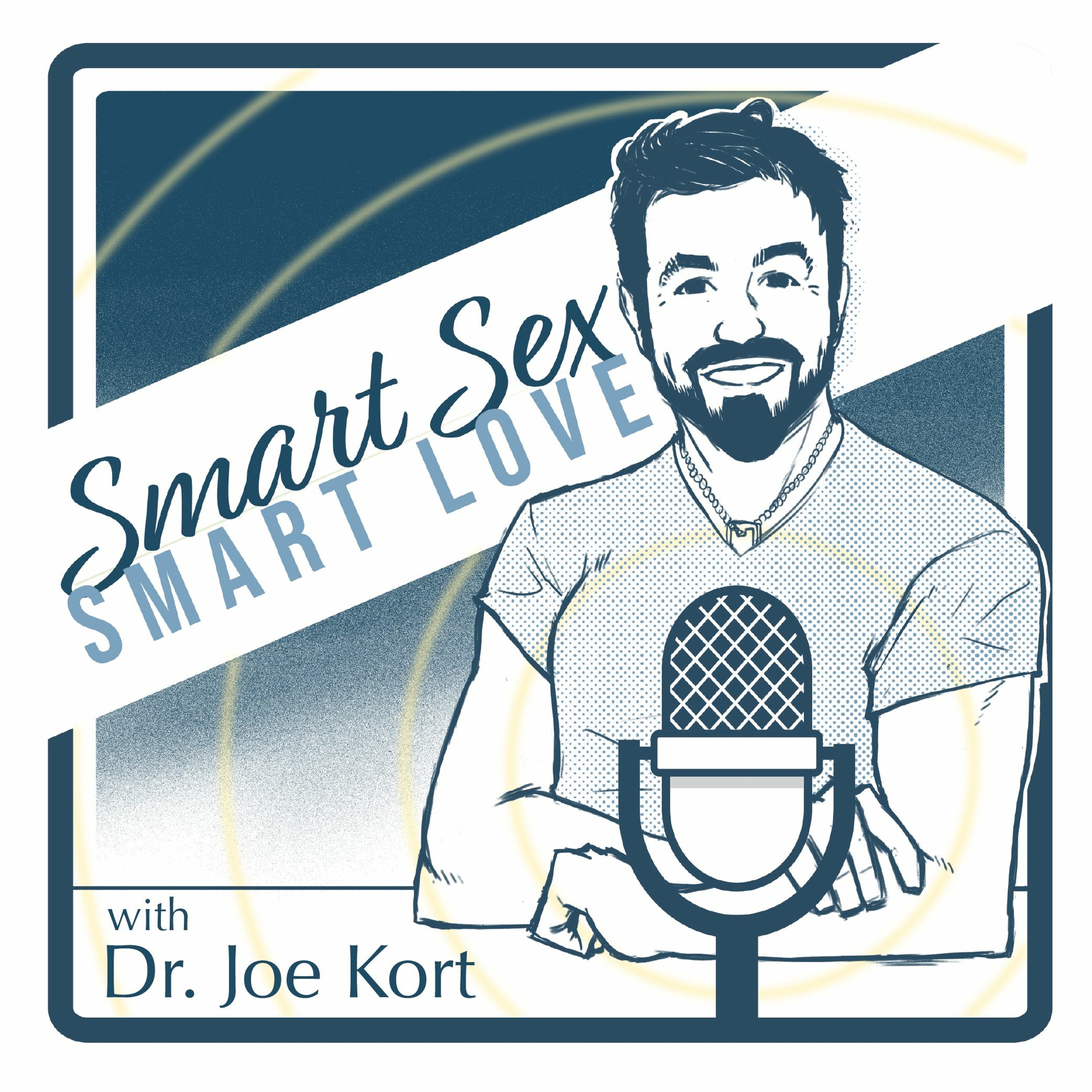Smart Sex, Smart Love - Episode 50 Bradley Birkholz and Jason Villarreal on ‘Side Guys’