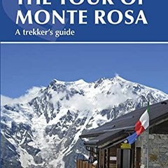 READ [EBOOK EPUB KINDLE PDF] The Tour of Monte Rosa: A Trekker's Guide by  Hilary Sharp 💚