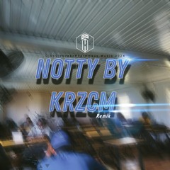 N O T T Y  (KRZCM Remix) GPH Own Hitz 2024