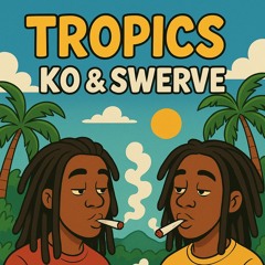 Tropics (feat. Lil Swerve)