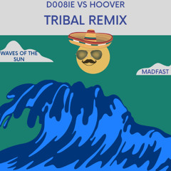 Waves of the Sun (D008IE vs Hoover Tribal Remix)