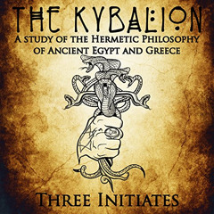 DOWNLOAD EBOOK 💗 The Kybalion: A Study of the Hermetic Philosophy of Ancient Egypt a
