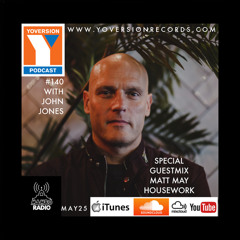 Yoversion Podcast 140 with John Jones - May 25 - Guestmix: Matt May (Housework)