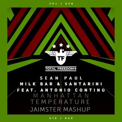 Antonio Contino Ft Milk Bar & Santarini VS Sean Paul - Manhattan Temperature (Jaimster Mashup)