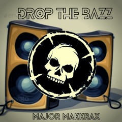 Major Makkrax - Drop The Bazz (Original Mix)