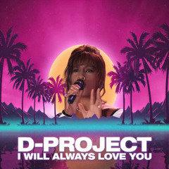 D-Project I Will Always Love You