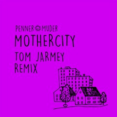 Penner+Muder - Mothercity (Tom Jarmey Remix) [Snippet]
