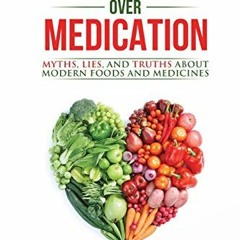 [PDF] Vegucation Over Medication: The Myths. Lies. And Truths About Modern Foods And Medicines