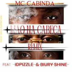 Mc Cabinda feat. Idpizzle Biury Shine - Mão Na Cabeça (Remix).mp3