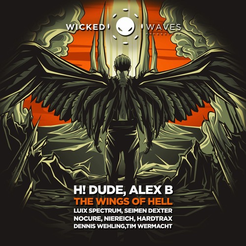H! Dude, Alex B - The Wings Of Hell (NoCure Remix) [Wicked Waves Recordings]