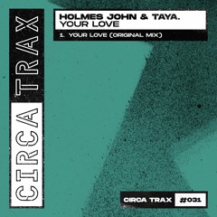 Holmes John & TAYA - Your Love • Circa Trax • Premiere