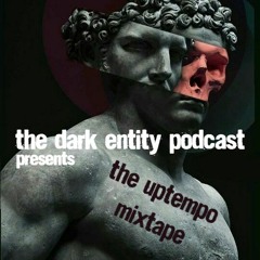 The Dark Entity Podcast Presents: The Uptempo Mixtape