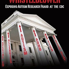 [READ] EBOOK EPUB KINDLE PDF Vaccine Whistleblower: Exposing Autism Research Fraud at the CDC by  Ke