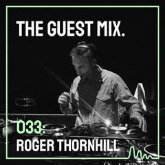 The Guest Mix 033: Roger Thornhill
