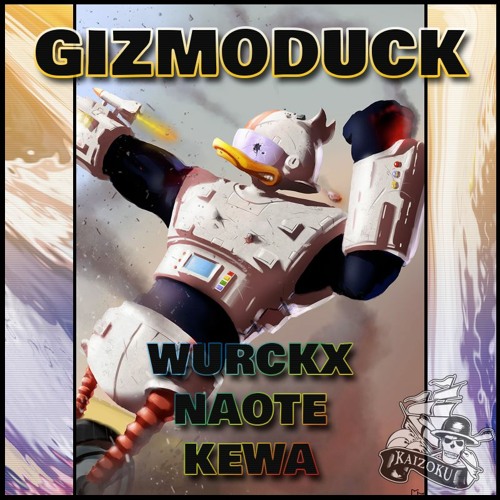 WURCKX & NAOTE & KEWA - GIZMODUCK (FREE DOWNLOAD) FINAL