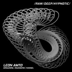 Leon Amto Techno Podcast [ Raw/Deep/Hypnotic ]