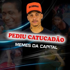DJ RD SAN - PEDIU CATUCADÃO - MEMES DA CAPITAL