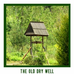 The Old Dry Well