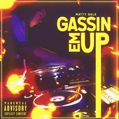 Matty Gale - Gassin' Em Up