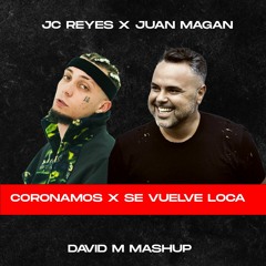 JC Reyes X Juan Magan - Coronamos X Se Vuelve Loca (David M Mashup) *COPYRIGHT*