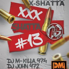 X - SHATTA #13 DJ M - KILLA FEAT DJ JOHN 972 SHATTA NATIONALE