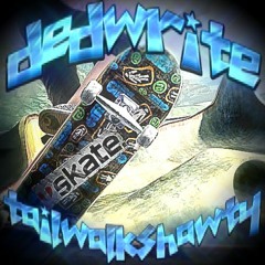 @dedwrite - 🛹tailwalkshawty🛹 (akoge mix)