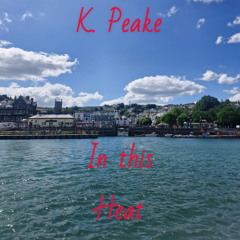 K. Peake - In this Heat