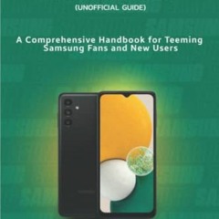 [Access] [EBOOK EPUB KINDLE PDF] SAMSUNG GALAXY A13 5G USER MANUAL:: A comprehensive handbook for te