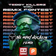 Teddy Killerz - WIIRU (The Mind Hackers Remix) EATBRAIN x PLATONE REMIX CONTEST