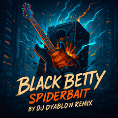 Black Betty - Spiderbait by DJ Dyablow remix