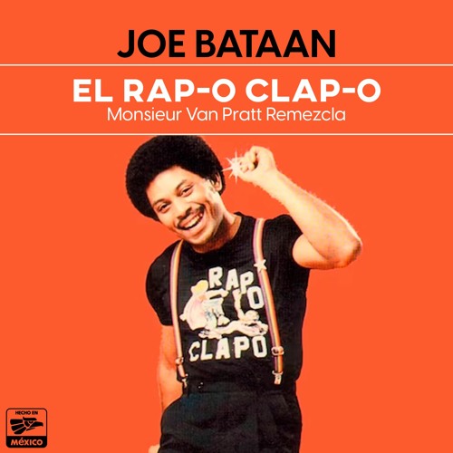 Stream Joe Bataan - El Rap O Clap (Monsieur Van Pratt Remezcla