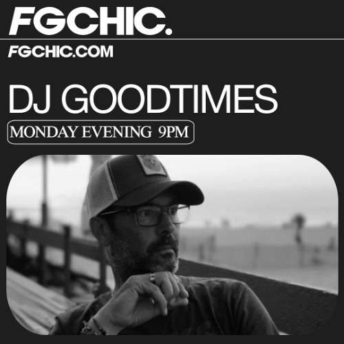 FG CHIC MIX BY DJ GOODTIMES - AVRIL 2025