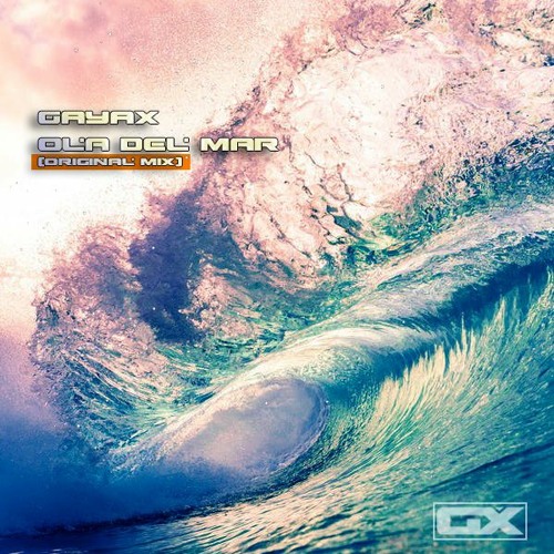Gayax - Ola Del Mar (Original Mix) [Gayax Music] Free Download